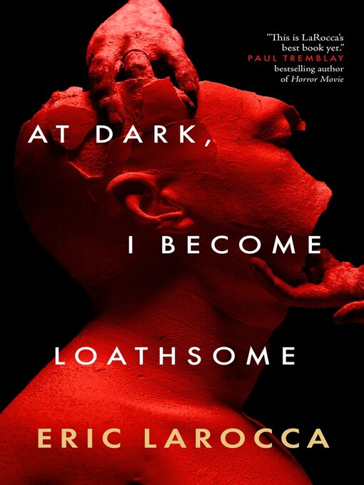 Title details for At Dark, I Become Loathsome by Eric LaRocca - Available